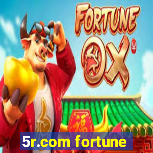 5r.com fortune